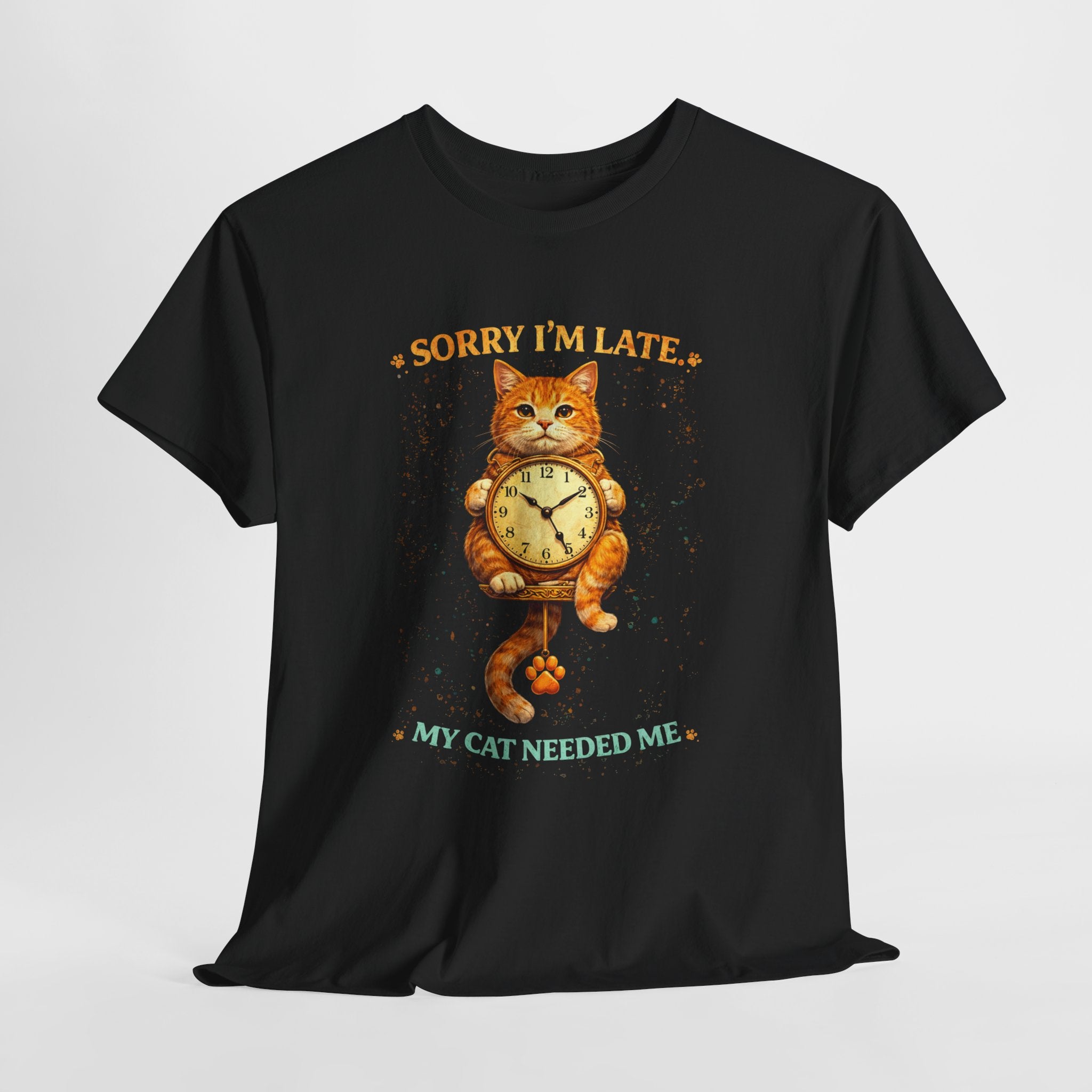 Sorry I'm Late My Cat Needed Me T‑Shirt